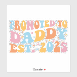 Hij werd gepromoveerd tot Daddy Est. 2025 III Sticker