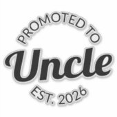 Hij werd gepromoveerd tot Uncle Est. 2026 I Sticker (Voorkant)