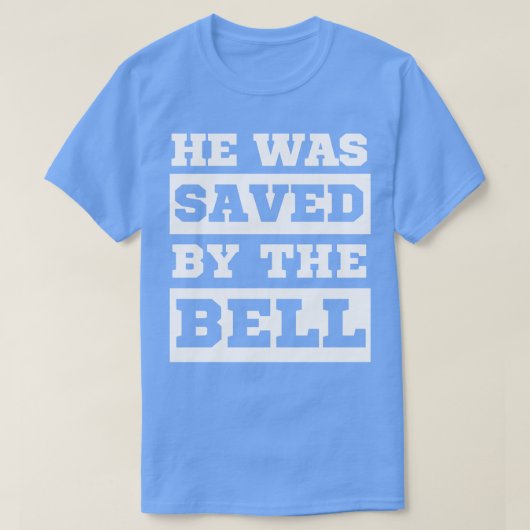 Hij werd gered door de bel t-shirt (Design voorkant)