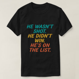 Hij werd niet neergeschoten Hij heeft niet gewonne T-shirt