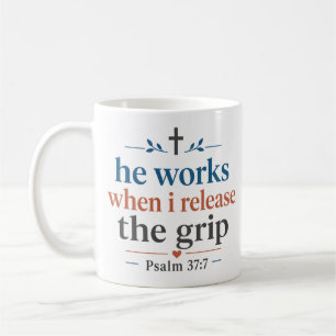 Hij Werkt Wanneer Ik De Grip Loslaat Christelijke Koffiemok