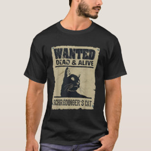 Hij wilde de kat van Schrodinger dood en levend T-shirt