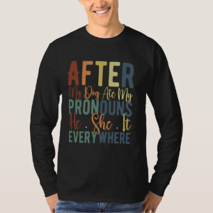 Hij zag het overal nadat mijn hond mijn voornaamwo t-shirt