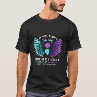 Hij zal altijd in mijn hart leven om zelfmoord te  t-shirt