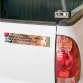 Hij zal je voor je eigen belangen uitzoeken. bumpersticker (Op Truck)