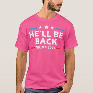 Hij zal terug zijn Trump 2024 verkiezing Patriotti T-shirt