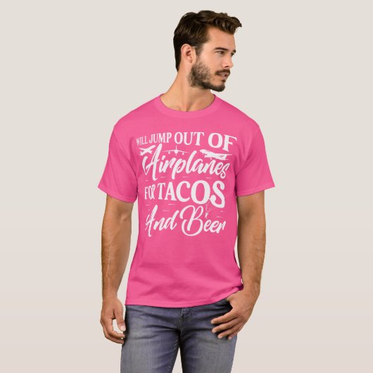 Hij zal uit vliegtuigen springen voor Tacos en Bee T-shirt (Voorkant volledig)