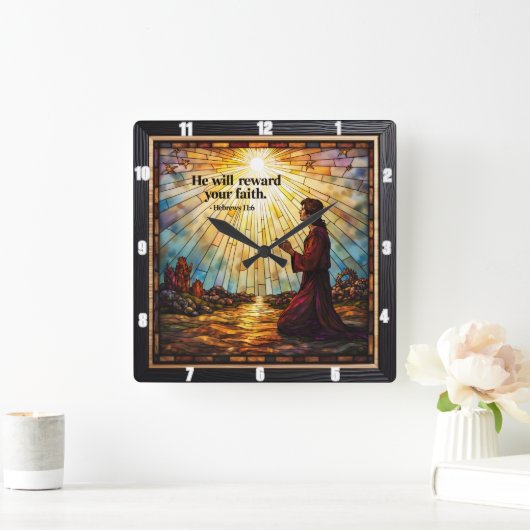 Hij zal uw geloof belonen. Hebreeën 11 Vierkante Klok (Huis)