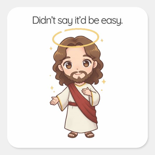 Hij zei niet dat het gemakkelijk zou zijn, maar Je Vierkante Sticker (Voorkant)