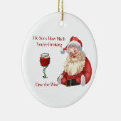 Hij ziet hoeveel je Drink op een kerst Keramisch Ornament (Rechts)