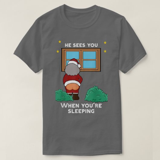 Hij ziet je als je met een lomp kerstmis slaapt t-shirt (Design voorkant)