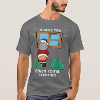 Hij ziet je als je met een lomp kerstmis slaapt t-shirt