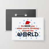 Hij ziet je als je over de hele wereld Drink Button (Voorkant / Achterkant)