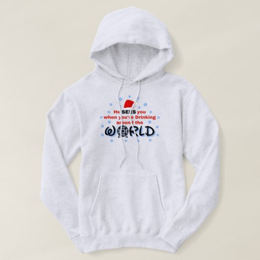 Hij ziet je als je over de hele wereld Drink Hoodie (Design voorkant)