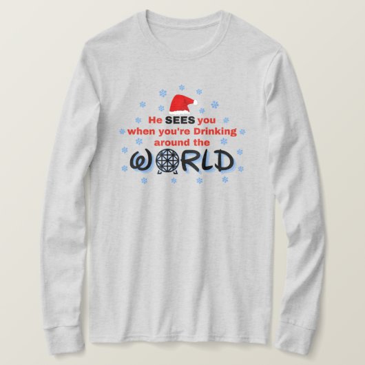 Hij ziet je als je over de hele wereld Drink T-shirt (Design voorkant)