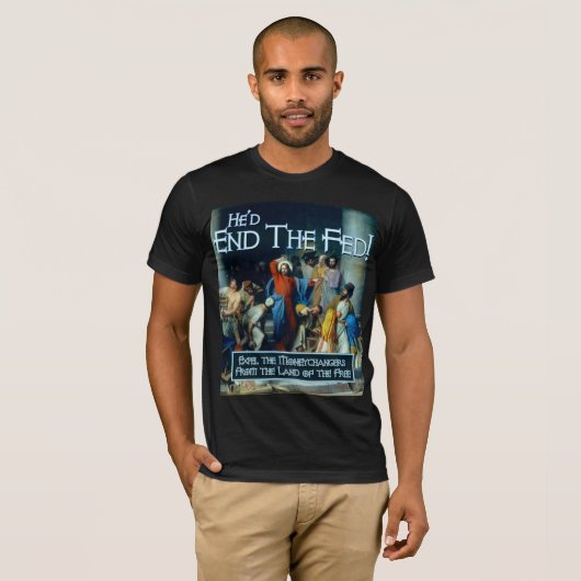 Hij zou de Fed beëindigen T-shirt (Voorkant volledig)