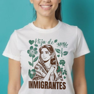 Hija De Inmigrantes Dochter van Immigranten Bloeme T-shirt