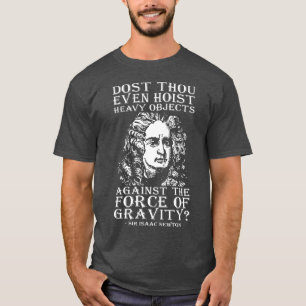 Hijst u ook maar? - Sir Isaac Newton T-shirt