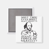 Hijst u zelfs zware voorwerpen? - Shakespeare Magneet (Voorkant / Achterkant)
