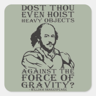 Hijst u zelfs zware voorwerpen? - Shakespeare Vierkante Sticker