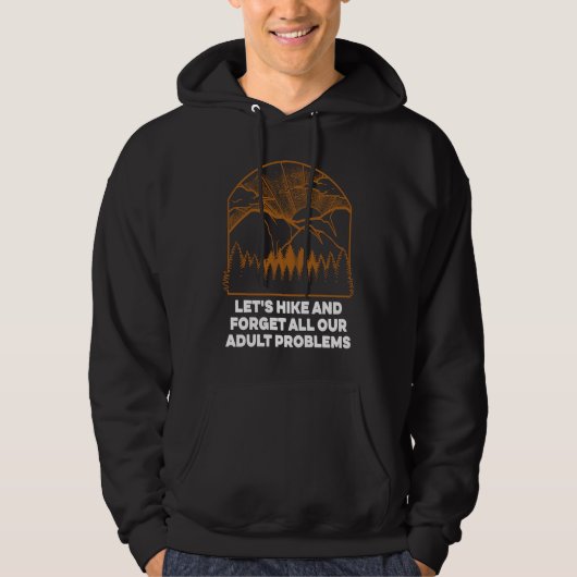 Hike and Forget Problems Hiking Motivational Quote Hoodie (Voorkant)