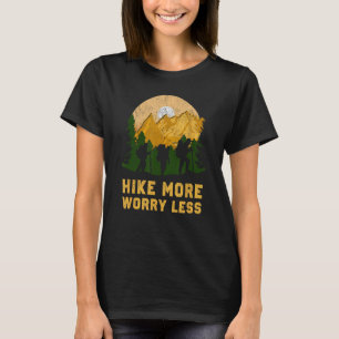 HIKE MEER ZORGEN MINDER Grappig Wandelen Hiker HIK T-shirt