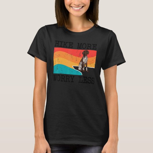 Hike more Angst Minder Duitse shorthaired Pointer T-shirt (Voorkant)