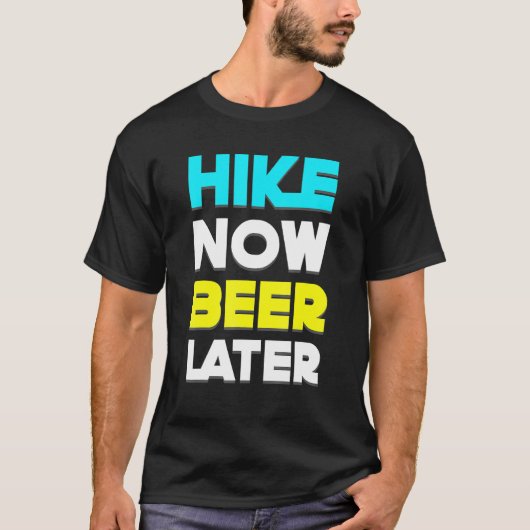 Hike Now Beer Later Hiking T-shirt (Voorkant)