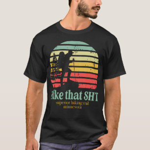 Hike That Shot Superior Hiking Trail Minnesota Fun T-shirt