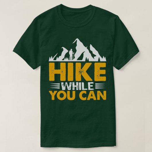 Hike While You can Hiking design T-shirt (Design voorkant)