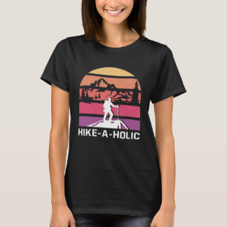 Hikeaholic Hiking Hobby Hiker Pastime Mountain Cam T-shirt