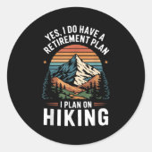 Hiker Funny Retirement Plan - Plan On Hiking  Ronde Sticker (Voorkant)