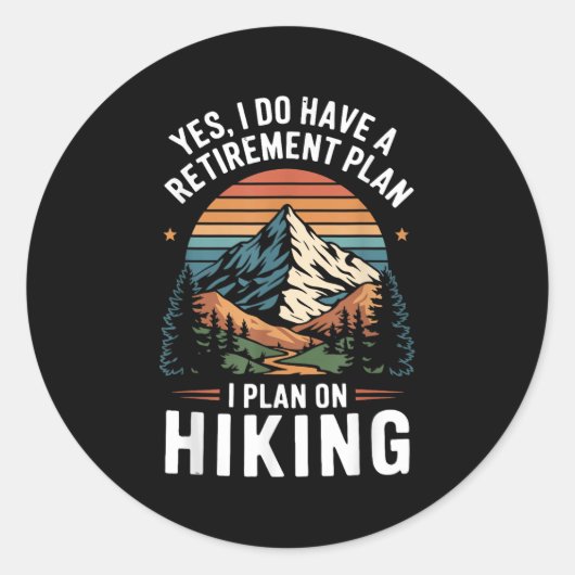 Hiker Funny Retirement Plan - Plan On Hiking  Ronde Sticker (Voorkant)