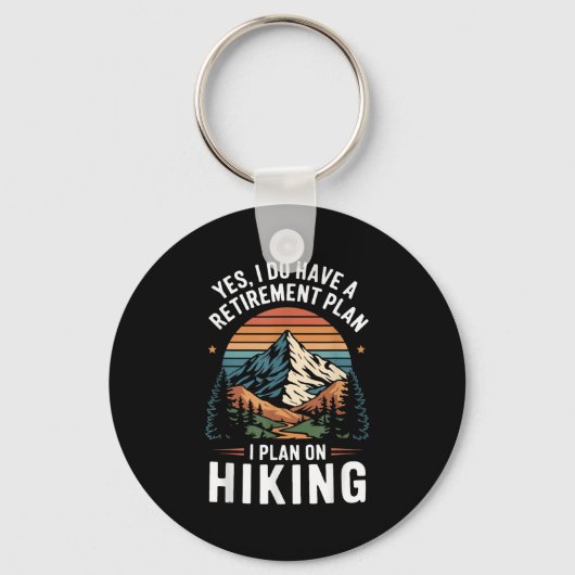 Hiker Funny Retirement Plan - Plan On Hiking Sleutelhanger (Voorkant)
