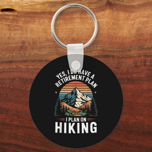 Hiker Funny Retirement Plan - Plan On Hiking Sleutelhanger (Voorkant)