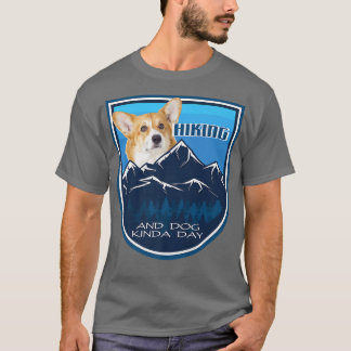 Hiking and Dog Kinda Day Corgi387 T-shirt