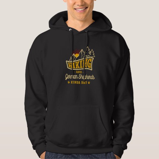 Hiking and German Shepherds Kinda Day Shepard Hike Hoodie (Voorkant)