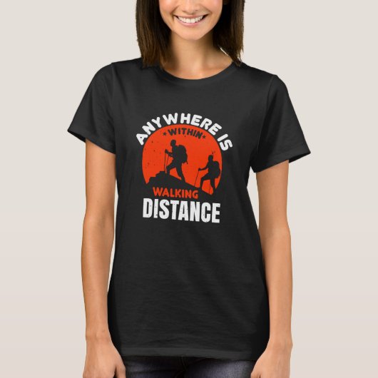 Hiking - Anywhere Is In Walking Distance T-shirt (Voorkant)
