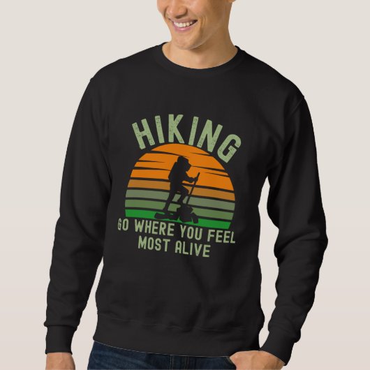 Hiking Feel Alive Inspirational Quote Hiker Climbe Trui (Voorkant)
