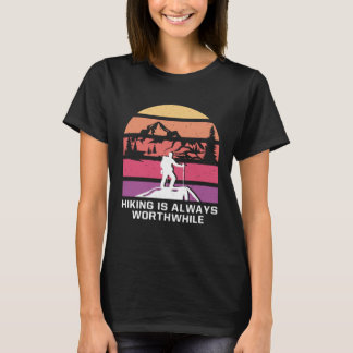 Hiking Is Always Worthwhile Camping Vacation Campe T-shirt