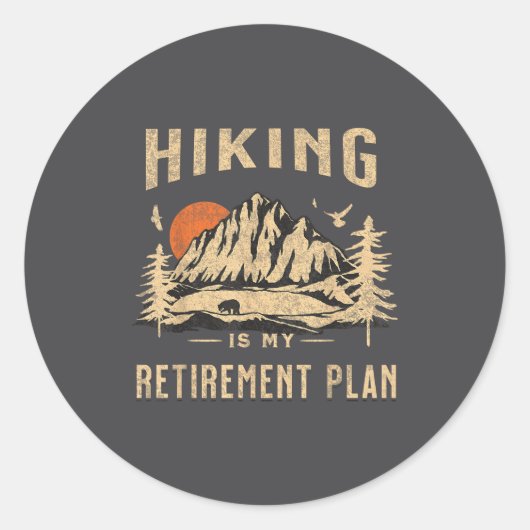 Hiking Is My Retirement Plan Funny Hiking  Ronde Sticker (Voorkant)