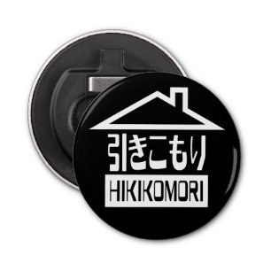Hikomori 引 こ り Japanse recluse Button Flesopener