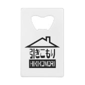 Hikomori 引 こ り Japanse recluse Creditkaart Flessenopener (Achterkant)