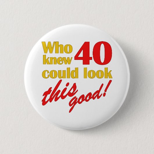 Hilarious 40th Birthday Gifts Ronde Button 5,7 Cm (Voorkant)