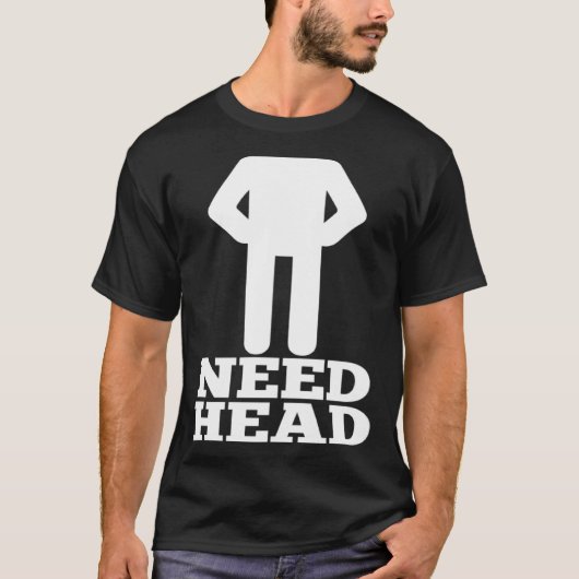 Hilarious Adult Humor  Dirty Joke Need Head T-shirt (Voorkant)