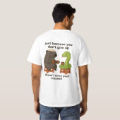 Hilarious, funny, creative, meme picture quote  t-shirt (Achterkant volledig)