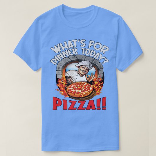 Hilarious Funny Pizza LoverWhat's For Dinner Today T-shirt (Design voorkant)