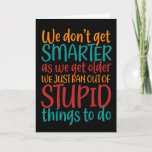 Hilarious Getting Ouder Quote Funny Birthday Kaart<br><div class="desc">Grappig,  grappig en soms sarcastisch verjaardagskaarten voor je familie en vrienden. Haal deze leuke kaart voor je speciale iemand. Bezoek onze winkel voor meer coole verjaardagskaarten.</div>