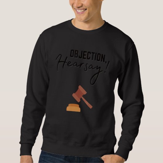 Hilarious Objection Hearsay Viral Meme Sarcastic T Trui (Voorkant)