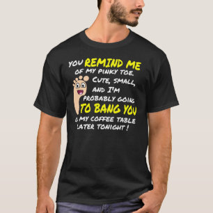 Hilarious Pick up Line: Pinky Toe T-shirt